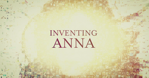 Inventing Anna